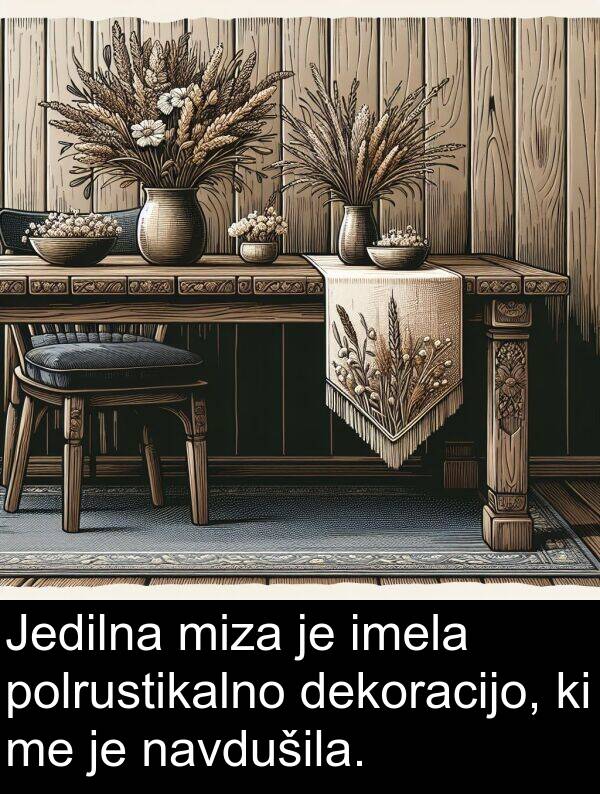 polrustikalno: Jedilna miza je imela polrustikalno dekoracijo, ki me je navdušila.