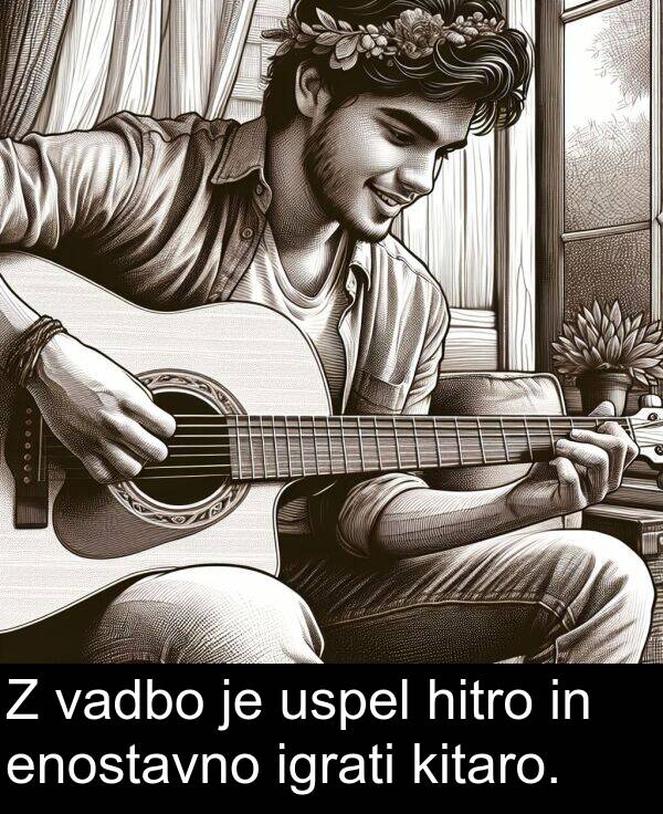 vadbo: Z vadbo je uspel hitro in enostavno igrati kitaro.