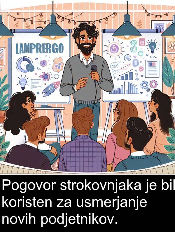 novih: Pogovor strokovnjaka je bil koristen za usmerjanje novih podjetnikov.