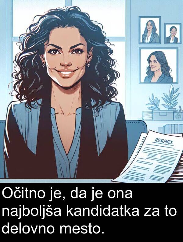 kandidatka: Očitno je, da je ona najboljša kandidatka za to delovno mesto.