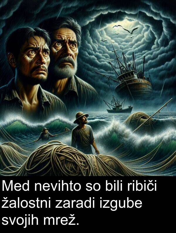 žalostni: Med nevihto so bili ribiči žalostni zaradi izgube svojih mrež.