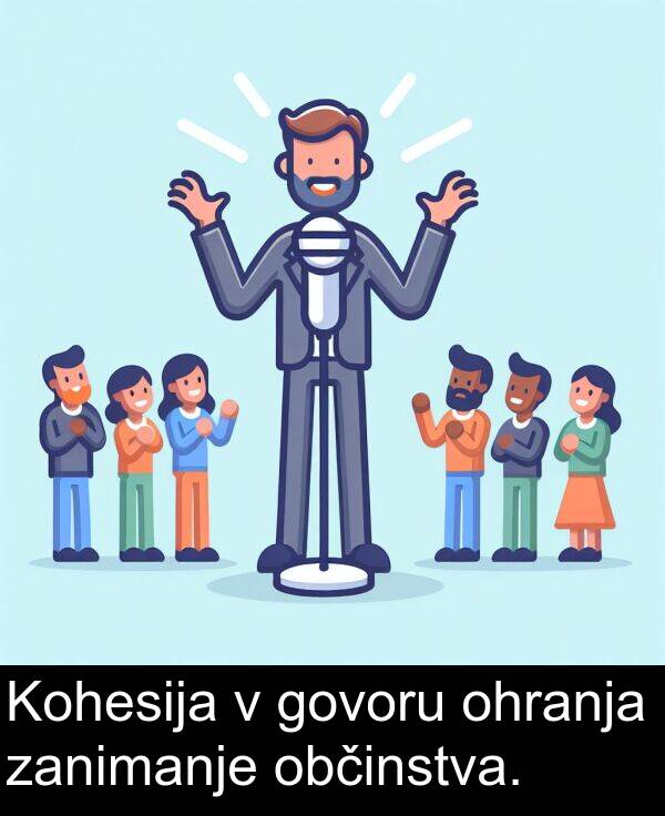 občinstva: Kohesija v govoru ohranja zanimanje občinstva.