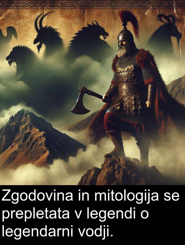 legendi: Zgodovina in mitologija se prepletata v legendi o legendarni vodji.