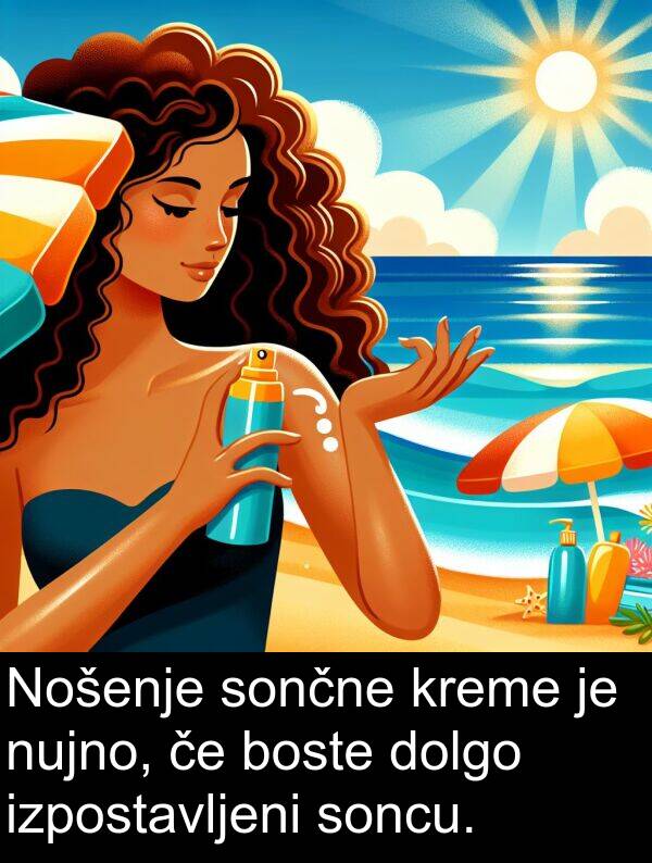 sončne: Nošenje sončne kreme je nujno, če boste dolgo izpostavljeni soncu.