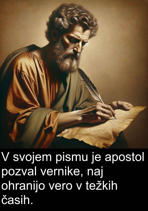 ohranijo: V svojem pismu je apostol pozval vernike, naj ohranijo vero v težkih časih.