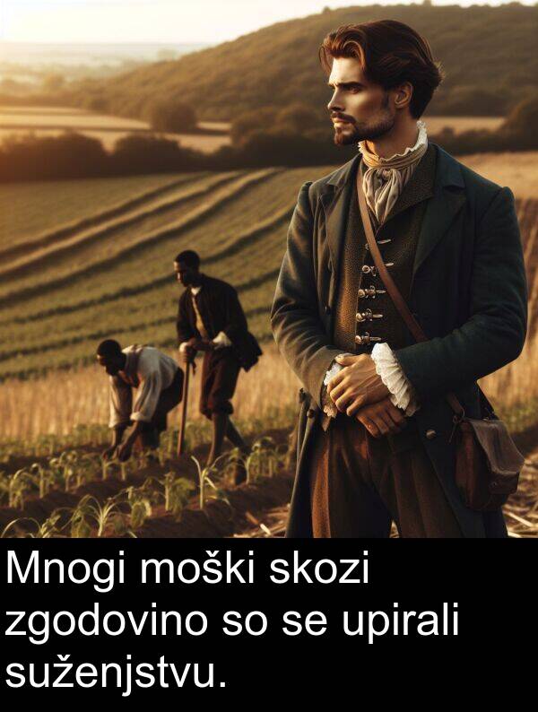 moški: Mnogi moški skozi zgodovino so se upirali suženjstvu.
