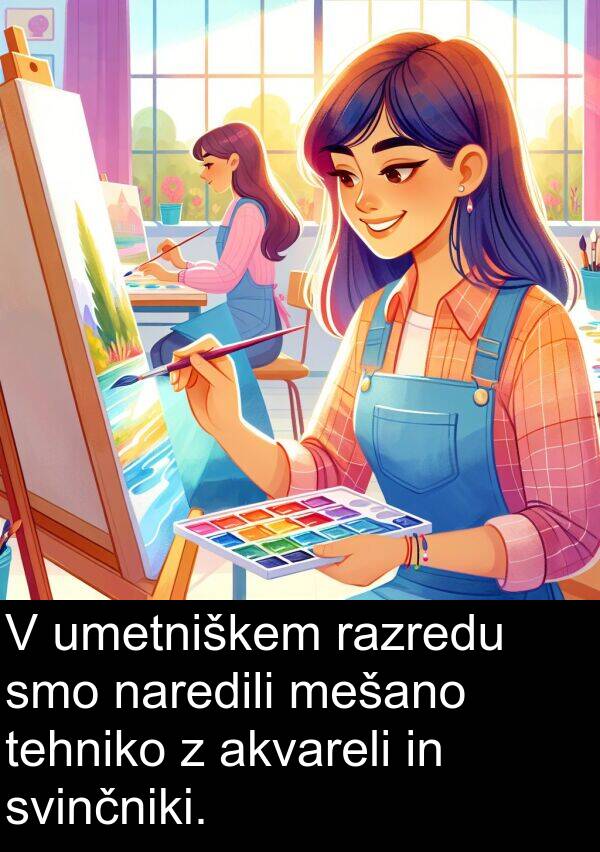 naredili: V umetniškem razredu smo naredili mešano tehniko z akvareli in svinčniki.