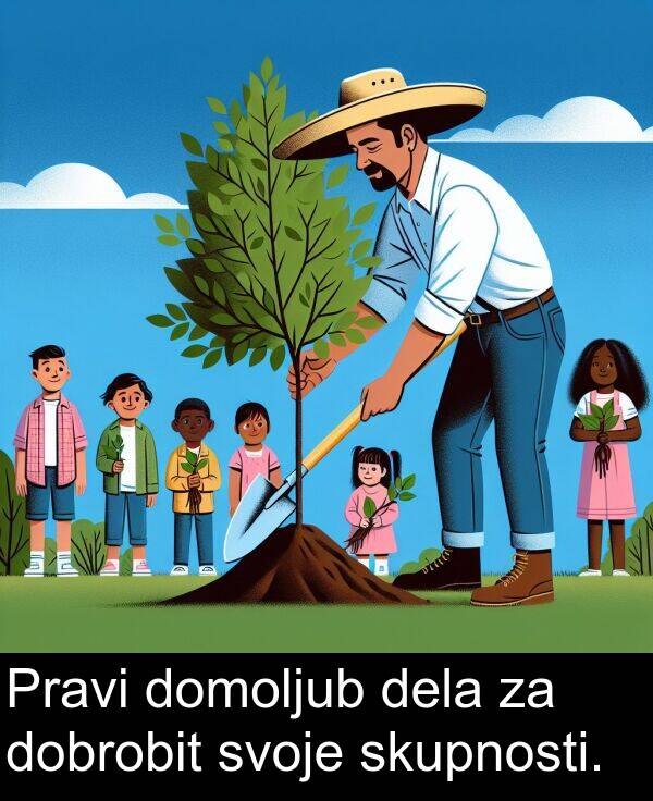 dela: Pravi domoljub dela za dobrobit svoje skupnosti.