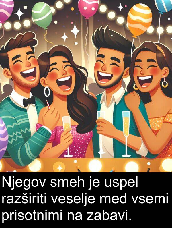 smeh: Njegov smeh je uspel razširiti veselje med vsemi prisotnimi na zabavi.
