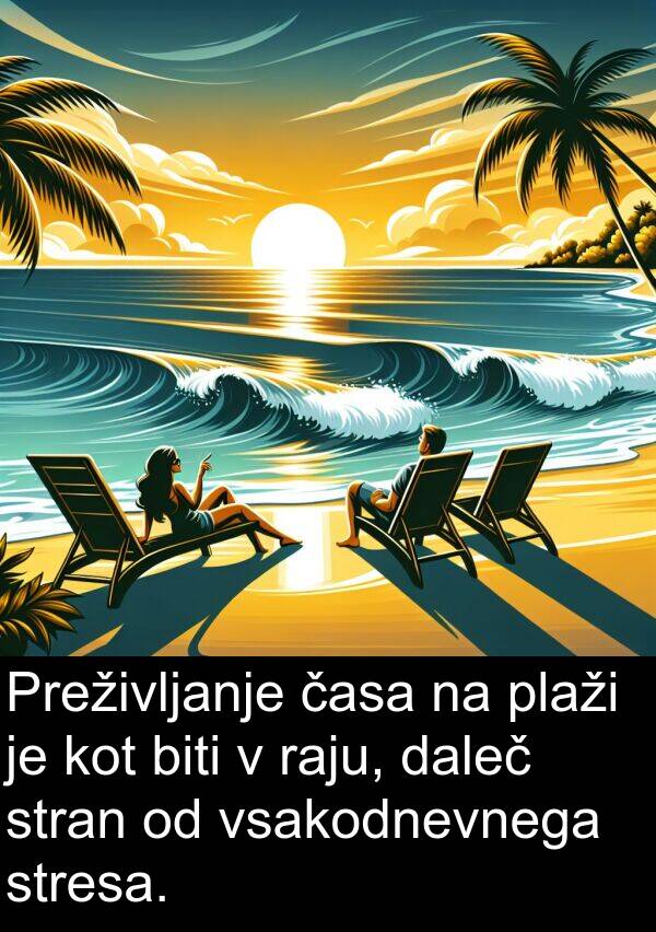 raju: Preživljanje časa na plaži je kot biti v raju, daleč stran od vsakodnevnega stresa.