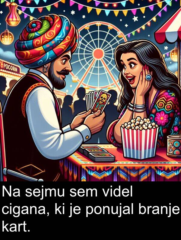 cigana: Na sejmu sem videl cigana, ki je ponujal branje kart.