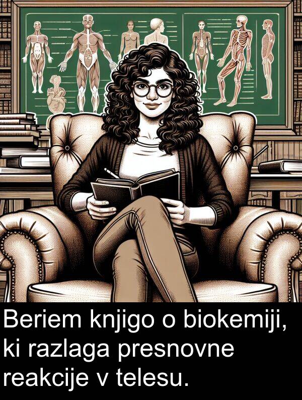 biokemiji: Beriem knjigo o biokemiji, ki razlaga presnovne reakcije v telesu.