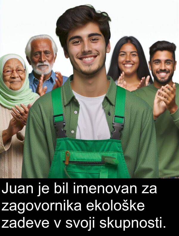 ekološke: Juan je bil imenovan za zagovornika ekološke zadeve v svoji skupnosti.