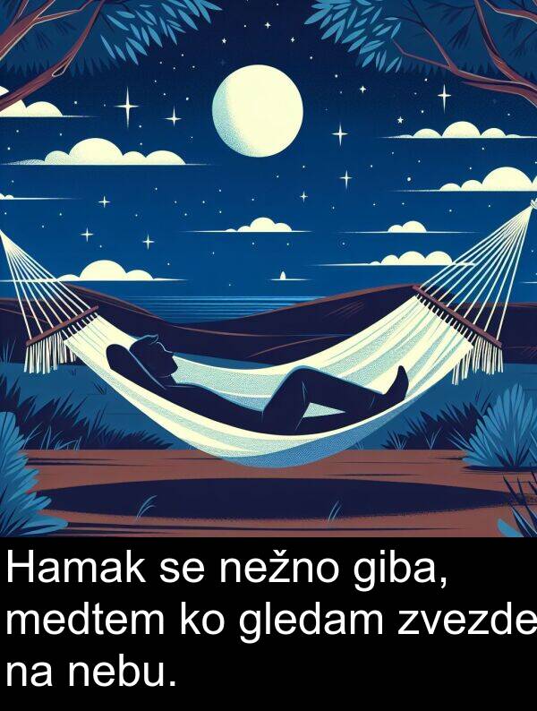 giba: Hamak se nežno giba, medtem ko gledam zvezde na nebu.