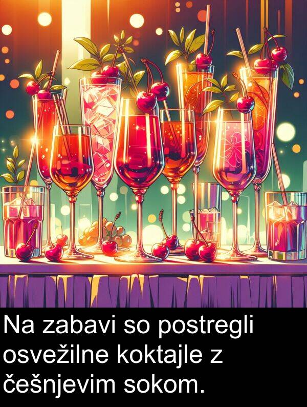 češnjevim: Na zabavi so postregli osvežilne koktajle z češnjevim sokom.