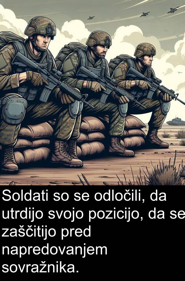 odločili: Soldati so se odločili, da utrdijo svojo pozicijo, da se zaščitijo pred napredovanjem sovražnika.