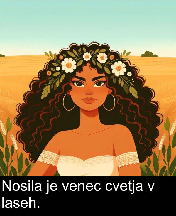 laseh: Nosila je venec cvetja v laseh.