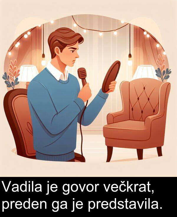 večkrat: Vadila je govor večkrat, preden ga je predstavila.