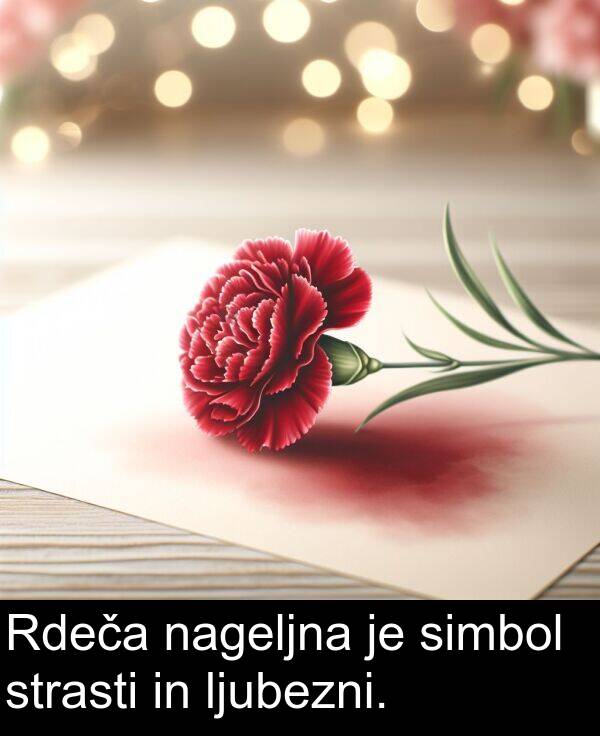 nageljna: Rdeča nageljna je simbol strasti in ljubezni.