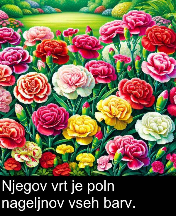 barv: Njegov vrt je poln nageljnov vseh barv.