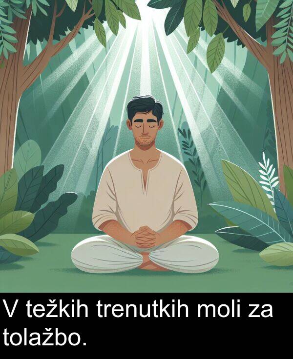 moli: V težkih trenutkih moli za tolažbo.