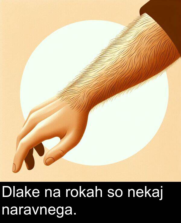 rokah: Dlake na rokah so nekaj naravnega.