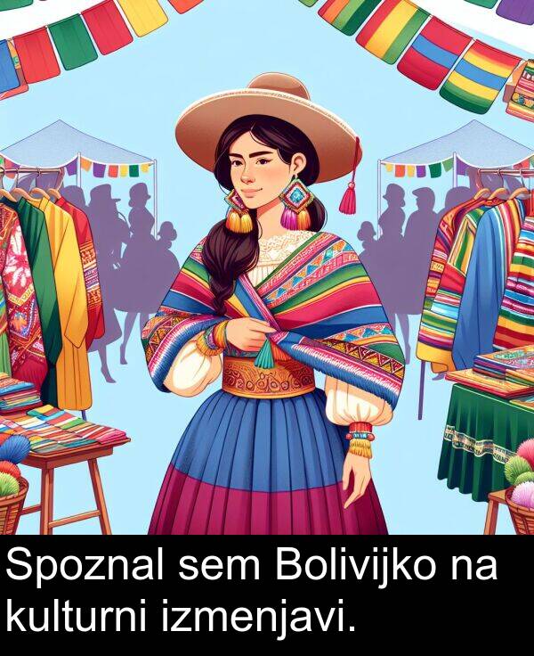 kulturni: Spoznal sem Bolivijko na kulturni izmenjavi.