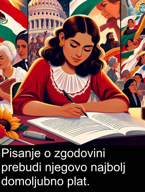 najbolj: Pisanje o zgodovini prebudi njegovo najbolj domoljubno plat.
