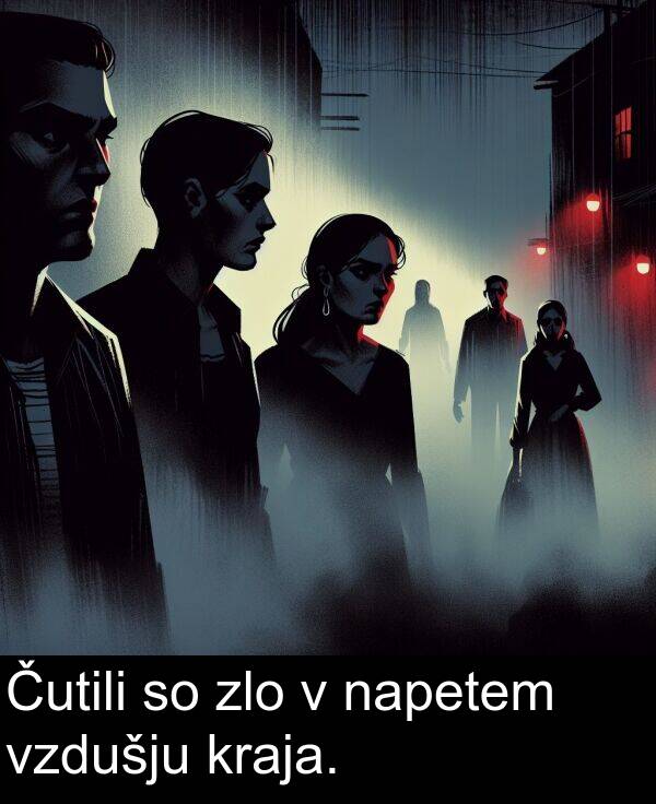 kraja: Čutili so zlo v napetem vzdušju kraja.