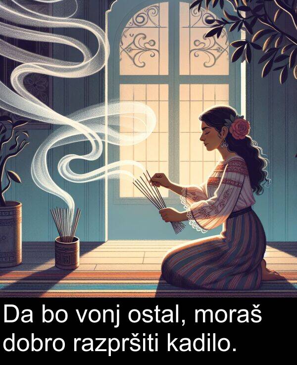 kadilo: Da bo vonj ostal, moraš dobro razpršiti kadilo.