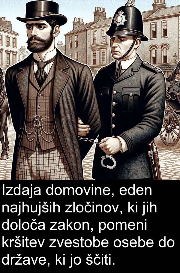 eden: Izdaja domovine, eden najhujših zločinov, ki jih določa zakon, pomeni kršitev zvestobe osebe do države, ki jo ščiti.
