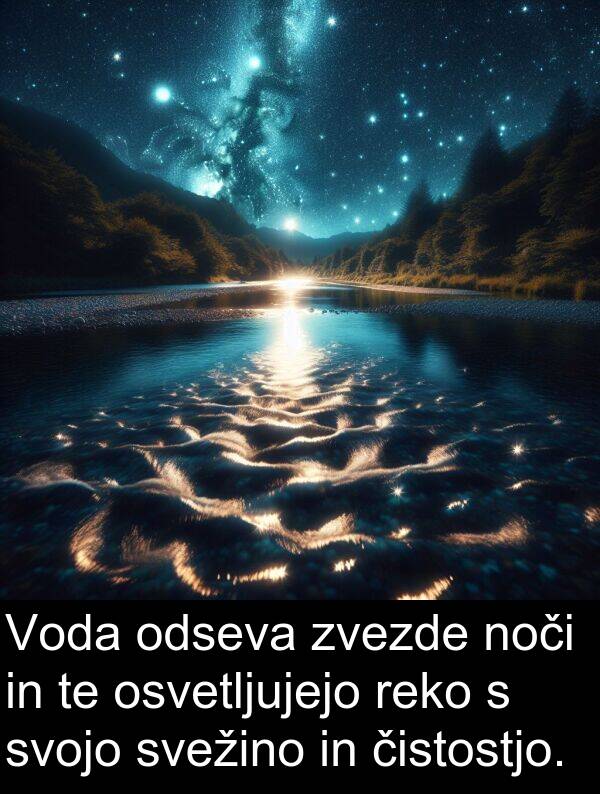 reko: Voda odseva zvezde noči in te osvetljujejo reko s svojo svežino in čistostjo.