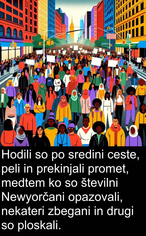 ceste: Hodili so po sredini ceste, peli in prekinjali promet, medtem ko so številni Newyorčani opazovali, nekateri zbegani in drugi so ploskali.