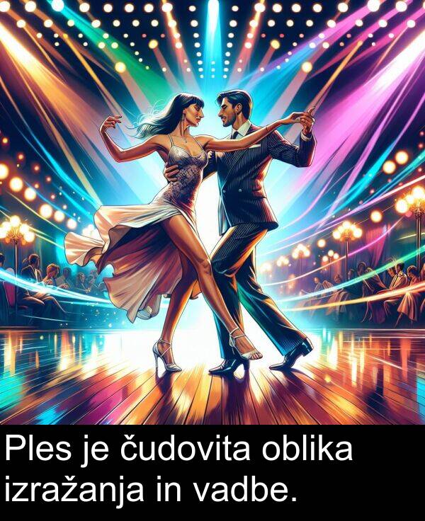 oblika: Ples je čudovita oblika izražanja in vadbe.