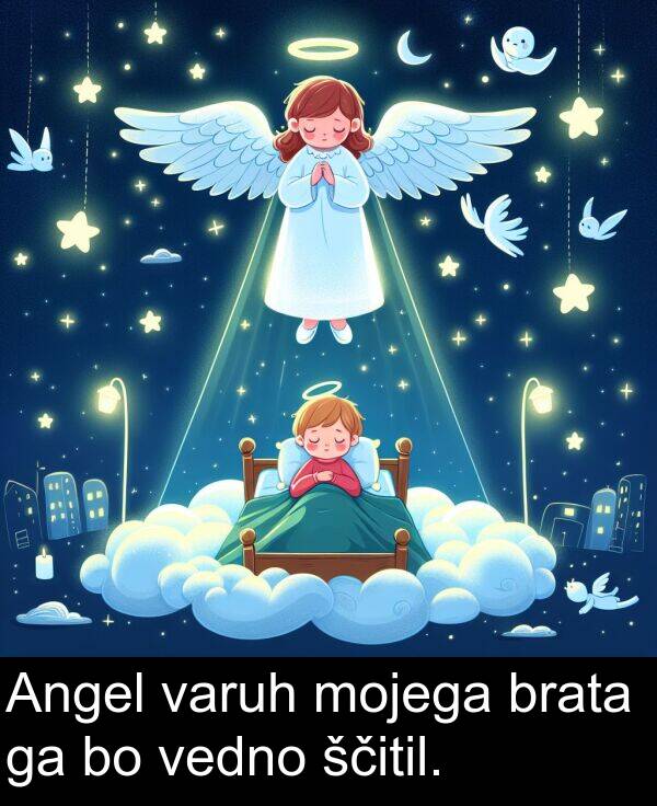 ščitil: Angel varuh mojega brata ga bo vedno ščitil.
