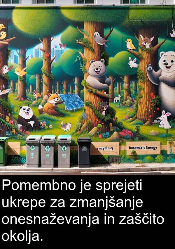 sprejeti: Pomembno je sprejeti ukrepe za zmanjšanje onesnaževanja in zaščito okolja.