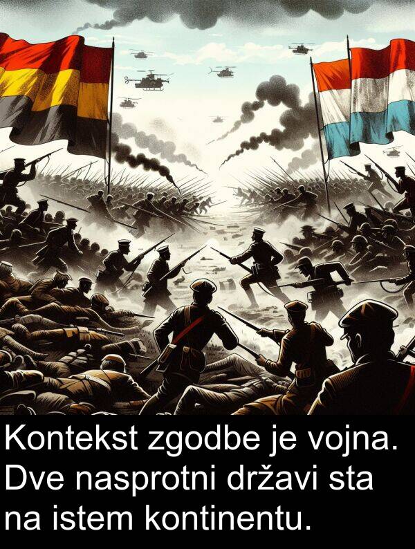 kontinentu: Kontekst zgodbe je vojna. Dve nasprotni državi sta na istem kontinentu.