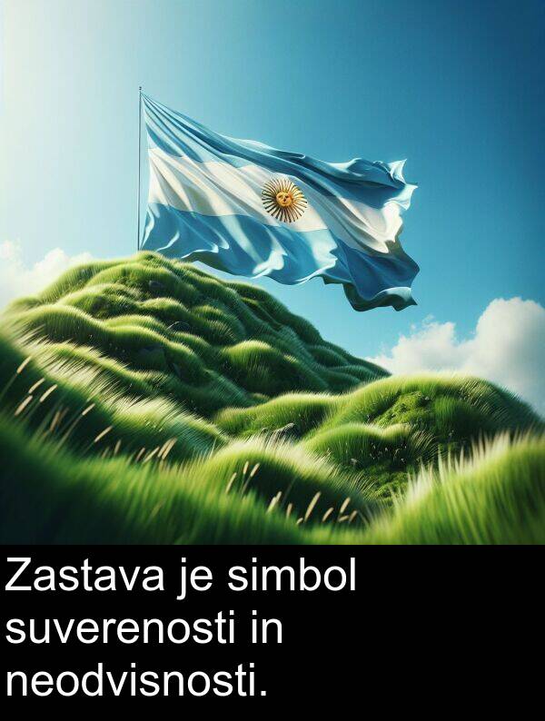 neodvisnosti: Zastava je simbol suverenosti in neodvisnosti.