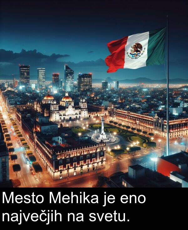 svetu: Mesto Mehika je eno največjih na svetu.