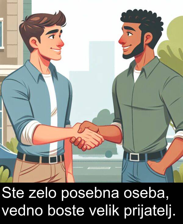prijatelj: Ste zelo posebna oseba, vedno boste velik prijatelj.