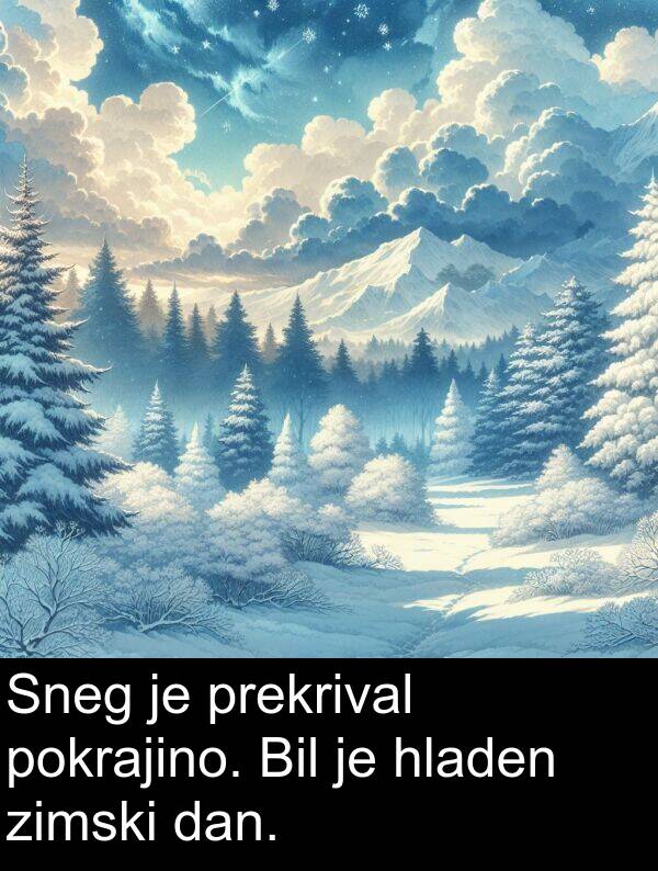 hladen: Sneg je prekrival pokrajino. Bil je hladen zimski dan.
