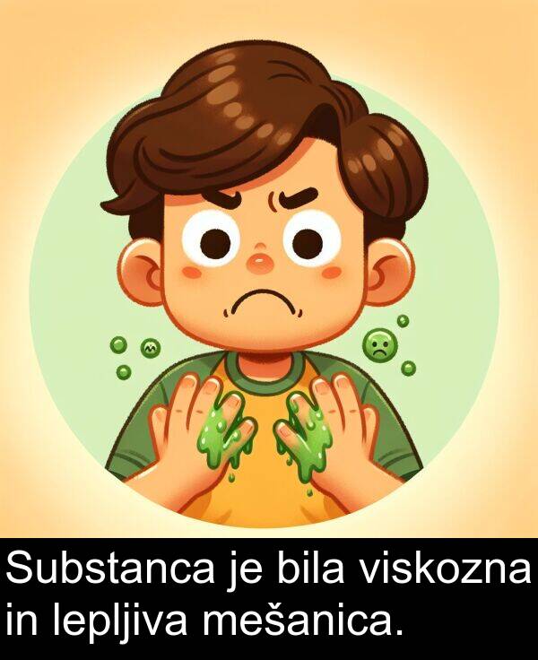 bila: Substanca je bila viskozna in lepljiva mešanica.