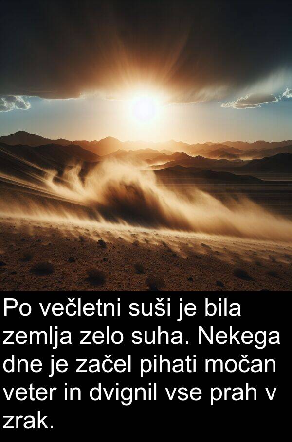 začel: Po večletni suši je bila zemlja zelo suha. Nekega dne je začel pihati močan veter in dvignil vse prah v zrak.