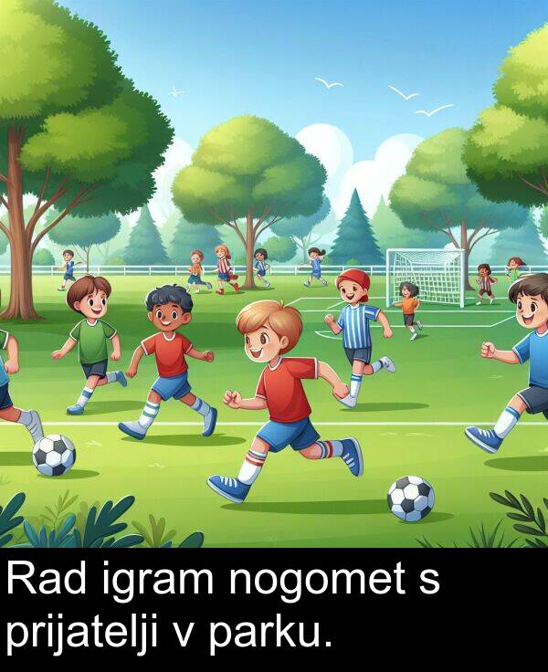 parku: Rad igram nogomet s prijatelji v parku.