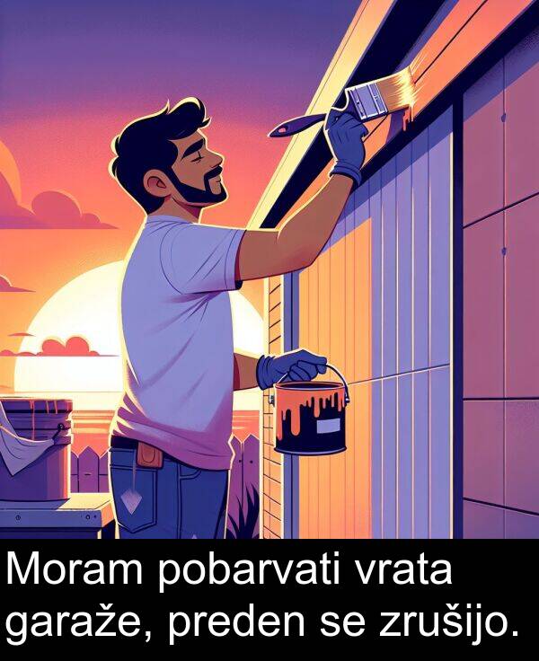 garaže: Moram pobarvati vrata garaže, preden se zrušijo.