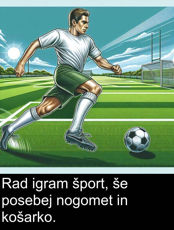 šport: Rad igram šport, še posebej nogomet in košarko.