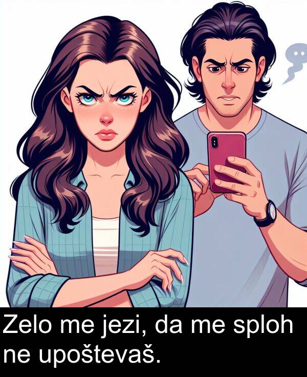 sploh: Zelo me jezi, da me sploh ne upoštevaš.