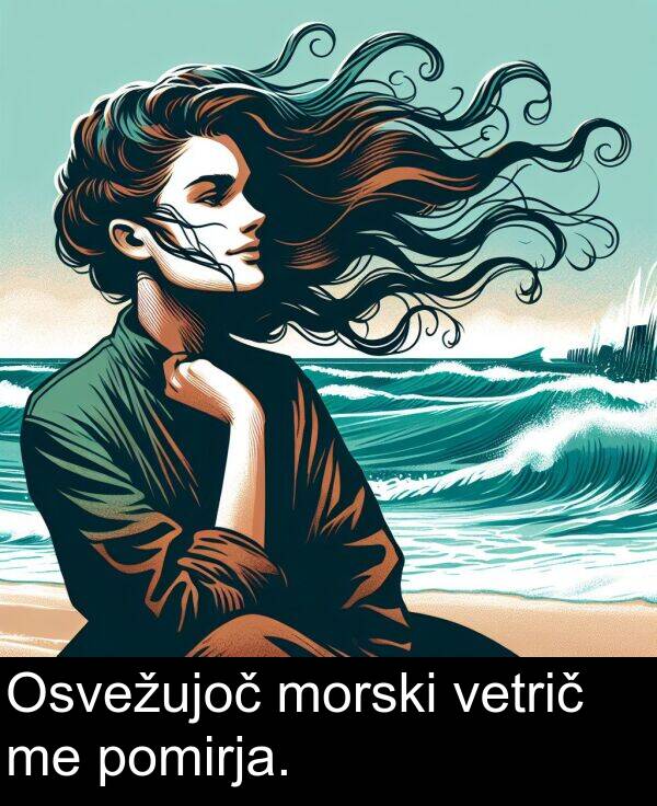 morski: Osvežujoč morski vetrič me pomirja.