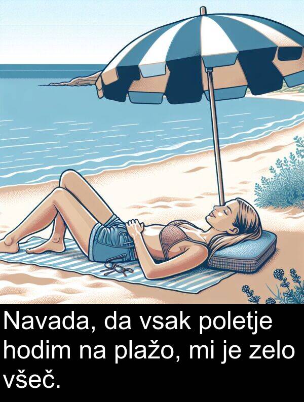 plažo: Navada, da vsak poletje hodim na plažo, mi je zelo všeč.