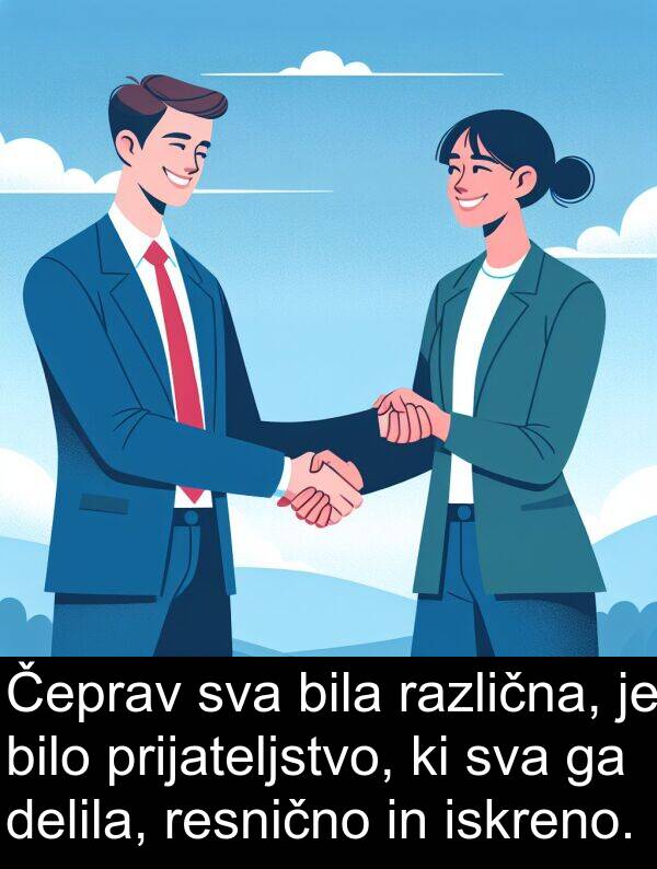 različna: Čeprav sva bila različna, je bilo prijateljstvo, ki sva ga delila, resnično in iskreno.